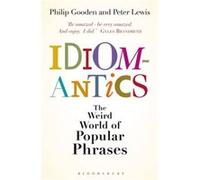 Idiomantics The Weird World of Popular Phrases by Peter Lewis Lewis, Peter (Auteur)