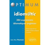 Idiomatic: 384 expressions idiomatiques anglaises