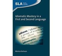 Idiomatic Mastery in a First and Second Language (Second Language Acquisition) - [Version Originale] Inconnu (Auteur)