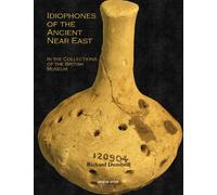 Idiophones of the Ancient Near East in the Collections of the British Museum