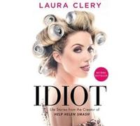 Idiot by Laura Clery Laura Clery (Auteur)