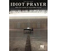 Idiot Prayer: Nick Cave Alone at Alexandra Palace: Piano-Vocal-Guitar