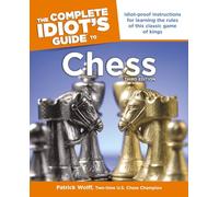 Idiot's Guides: Chess, 3rd Edition: Idiot-Proof Instructions for Learning the Rules of This Classic Game of Kings