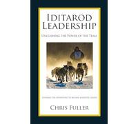 Iditarod Leadership: Unleashing the Power of the Team