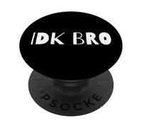 IDK Bro Meme d'argot Internet Sarcastique et drôle Que Je ne connais Pas Bro PopSockets PopGrip Adhésif