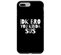 IDK Bro You Kind of SUS Gaming Dank Meme Gamer Suspect SUS Coque pour iPhone 7 Plus/8 Plus