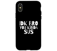 IDK Bro You Kind of SUS Gaming Dank Meme Gamer Suspect SUS Coque pour iPhone X/XS