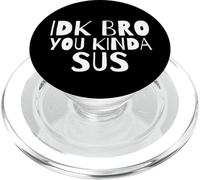 IDK Bro You Kind of SUS Gaming Dank Meme Gamer Suspect SUS PopSockets PopGrip pour MagSafe