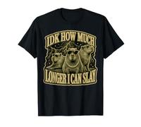 IDK How Much Longer I Can Slay - Capybara T-Shirt