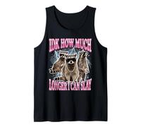 IDK How Much Longer I Can Slay Raccoon Débardeur