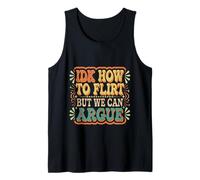 IDK How to Flirt But We Can Argue Bachelor Dating |- Débardeur