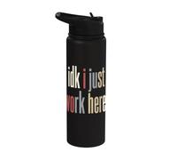 IDK I Just Work Here Humour sarcastique pour employé de bureau Stainless Steel Insulated Water Bottle