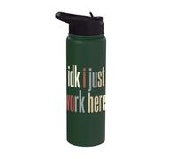 IDK I Just Work Here Humour sarcastique pour employé de bureau Stainless Steel Insulated Water Bottle