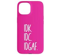 Idk Idc Idgaf - Je ne sais pas si je m'en fous, blague amusante Coque pour iPhone 15