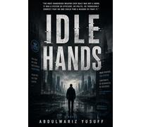 IDLE HANDS: A Dystopian Thriller About the End of Human Work