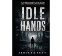 IDLE HANDS: A Dystopian Thriller About the End of Human Work