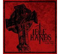 Idle hands - Don't Waste Your Time [Import]