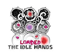 Idle Hands, The - Loaded [Import]