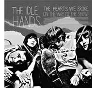 Idle Hands – Hearts We Broke Way to the Show – Édition importée – Burnside