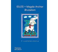 IDLES x Magda Archer – Brutalism: Illustrated Lyrics – Anglais – Thames & Hudson