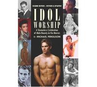 Idol Worship: A Shamless Celebration of Male Beauty in the Cinema
