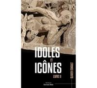 Idoles et icônes - Livre II Livre Olivier Esnault (Auteur)