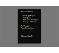 Idoles gothiques Idéologie et fabrication des images dans l’art médiéval - Michael Camille - Macula Eds - broché - Etude