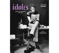 Idoles Journal d'un photographe 1967-1975 - Gérard Bousquet - Nouveau Monde Eds - broché - Beau livre
