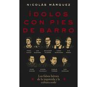 Ídolos con pies de barro Los falsos héroes de la izquierda y la cultura woke - Nicolás Márquez - HarperEnfoque - ebook (ePub) - Livre