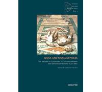 Idols and Museum Pieces: The Nature of Sculpture, Its Historiography and Exhibition History 1640-1880