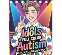 Idols in Full Color: Autism K-Pop Coloring Book for Kids: With 45 Fun And Creative Coloring Pages Featuring K-Pop Music Singers
