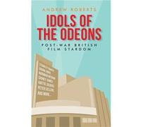 Idols of the Odeons by Andrew Roberts Andrew Roberts (Auteur)