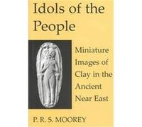 Idols of the People, Schweich Lectures on Biblical Archaeology P. R. S. Moorey (Auteur)