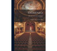 Idomeneo: Tragedia Nueva En Tres Actos