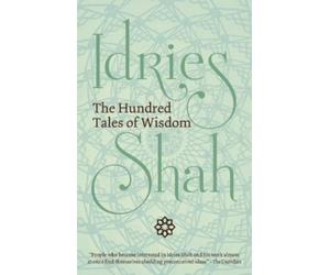 Idriess Shah The Hundred Tales of Wisdom (Poche)