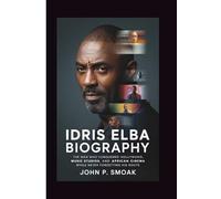 IDRIS ELBA BIOGRAPHY: The Man Who Conquered Hollywood, Music Studios, and African Cinema While Never Forgetting His Roots