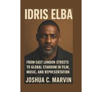 Idris Elba: From East London Streets to Global Stardom in Film, Music, and Representation