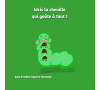 Idris la chenille qui goûte à tout