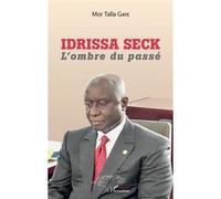 Mor Talla Gaye – Idrissa Seck : L'ombre du passé – Essai – Broché