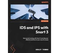 IDS and IPS with Snort 3: Get up and running with Snort 3 and discover effective solutions to your security issues