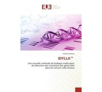 Idylla Une nouvelle méthode de biologie moléculaire de détection des mutations des gènes RAS dans les cance - Ghada Sahraoui - Universitaires Europeennes - broché - Livre