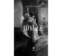 Idylle - Agathe Ferraton - Le Lys Bleu - Poche - Nouvelles