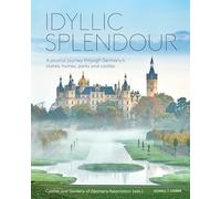 Idyllic Splendour: A Pictorial Journey Through Germany's Stately Homes, Parks and Castles