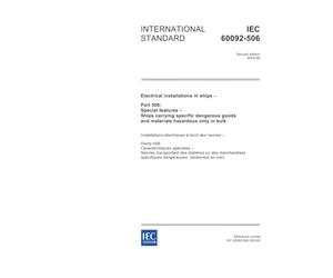 IEC 60092-506 Ed. 2.0 en:2003, Electrical installations in ships - Part 506: Special features - Ships carrying specific dangerous goods and materials hazardous only in bulk