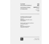 IEC 60679-5-1 Ed. 1.0 b:1998, Quartz crystal controlled oscillators of assessed quality - Part 5-1: Blank detail specification - Qualification approval