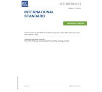 IEC 60730-2-13 Ed. 4.0 en:2025 EXV, Fourth Edition: Automatic electrical controls - Part 2-13: Particular requirements for humidity sensing controls