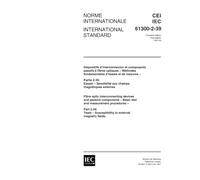 IEC 61300-2-39 Ed. 1.0 b:1997, Fibre optic interconnecting devices and passive components - Basic test and measurement procedures - Part 2-39: Tests - Susceptibility to external magnetic fields