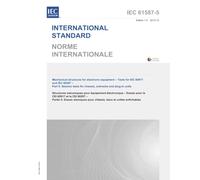 IEC 61587-5 Ed. 1.0 b:2013 First Edition: Mechanical structures for electronic equipment - Tests for IEC 60917 and IEC 60297 - Part 5: Seismic tests for chassis, subracks and plug-in units
