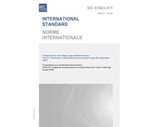 IEC 61643-311 Ed. 2.0 b:2013 Second Edition: Components for low-voltage surge protective devices - Part 311: Performance requirements and test circuits for gas discharge tubes (GDT)