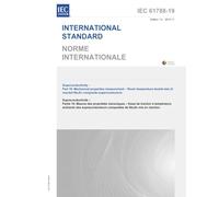 IEC 61788-19 Ed. 1.0 b:2013 First Edition: Superconductivity - Part 19: Mechanical properties measurement - Room temperature tensile test of reacted Nb3Sn composite superconductors